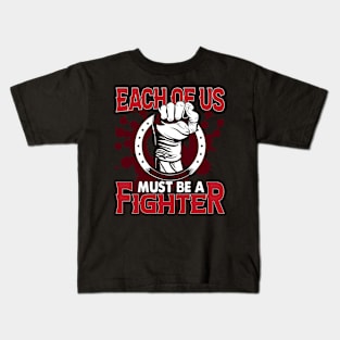 Each of us must be a fighter Kids T-Shirt